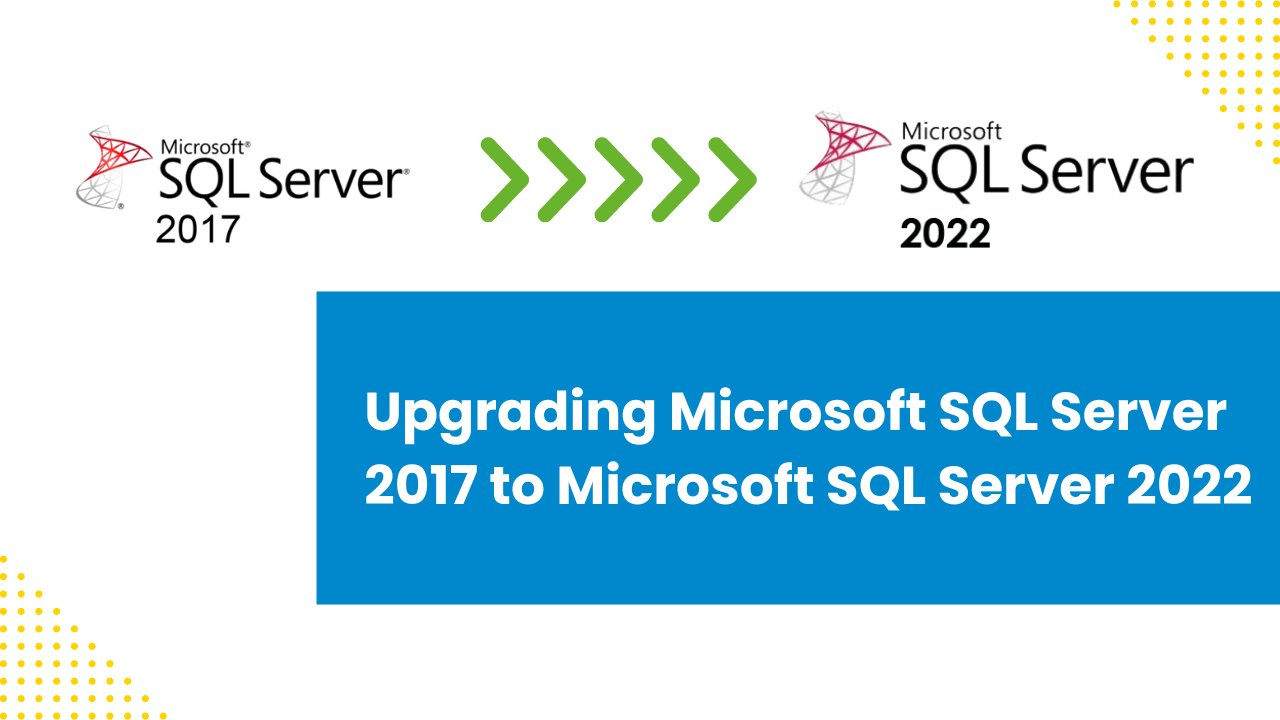 การอัพเกรด Microsoft SQL Server 2017  ไปยัง Microsoft SQL Server 2022